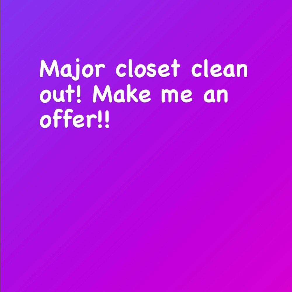 Need to clean out my closet!! Make me an offer!!